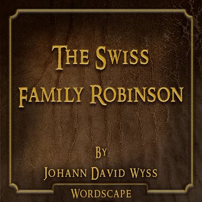 Обложка: The Swiss Family Robinson (By Johann David Wyss)