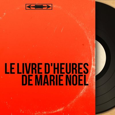 Обложка: Le livre d'heures de Marie Noël
