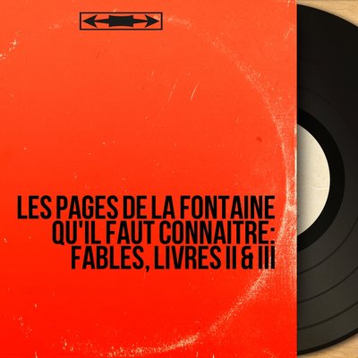 Обложка: Les pages de La Fontaine qu'il faut connaître: Fables, livres II & III