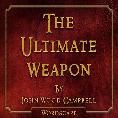 Обложка: The Ultimate Weapon (By John Wood Campbell)