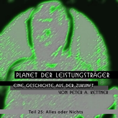 Обложка: Planet Der Leistungsträger - Alles Oder Nichts - Folge 25