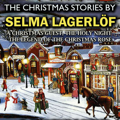 Обложка: Selma Lagerlöf. «The Christmas Stories by Selma Lagerlöf: A Christmas Guest, The Holy Night, The Legend of the Christmas Rose»