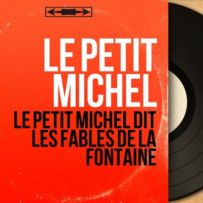 Обложка: Le petit Michel dit les fables de La Fontaine