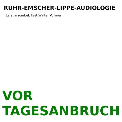 Обложка: Ruhr-Emscher-Lippe-Audiologie: Lars Jarzombek liest Walter Vollmer: "Vor Tagesanbruch". Eine Erzählung