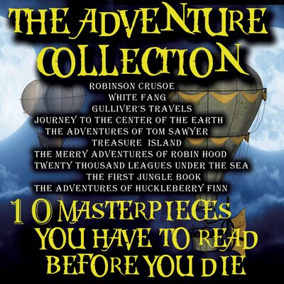 Обложка: Daniel Defoe Howard Pyle Jack London Jonathan Swift Jules Verne Mark Twain Robert Louis Stevenson Rudyard Kipling. «The Adventure Collection. 10 Masterpieces You Have to Read Before You Die»