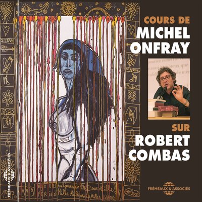 Обложка: Cours de Michel Onfray sur Robert Combas