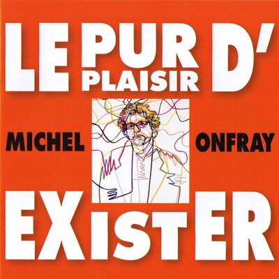 Обложка: Michel Onfray : Le pur plaisir d'Exister