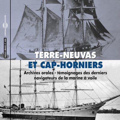 Обложка: Terre-Neuvas et Cap-Horniers — Témoignages des derniers navigateurs de la marine à voile