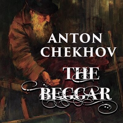 Обложка: Anton Chekhov. «The Beggar»
