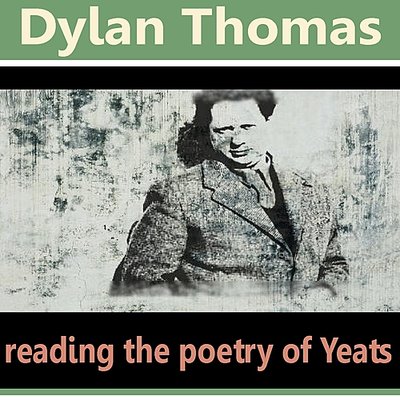 Обложка: Dylan Thomas Reading the Poetry of William Butler Yeats