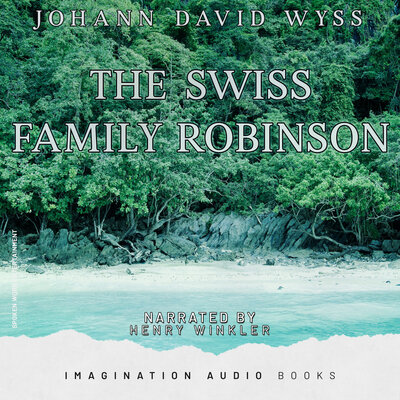 Обложка: The Swiss Family Robinson (Johann David Wyss)