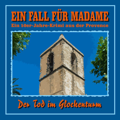 Обложка: Folge 5: Der Tod im Glockenturm (Ein 50er Jahre Krimi aus der Provence)