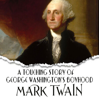 Обложка: Mark Twain. «A Touching Story of George Washington's Boyhood»