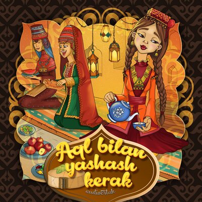 Обложка: Aql bilan yashash kerak (qoraqalpoq xalq ertagi)