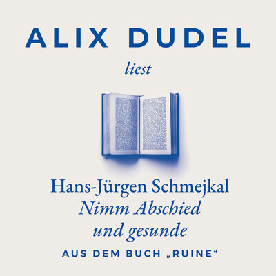 Обложка: liest Hans-Jürgen Schmejkal - Nimm Abschied und gesunde (Aus dem Buch „Ruine")