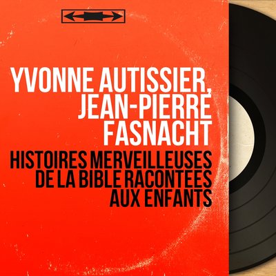 Обложка: Histoires merveilleuses de la Bible racontées aux enfants
