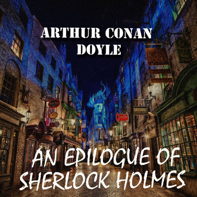 Обложка: Arthur Conan Doyle. «An Epilogue of Sherlock Holmes»