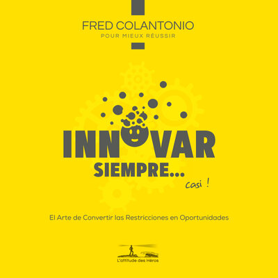 Обложка: Innovar en cada ocasión... o casi - El arte de transformar las limitaciones en oportunidades