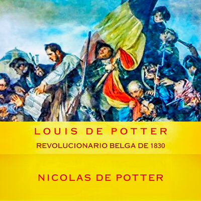 Обложка: Louis de Potter Revolucionario belga de 1830