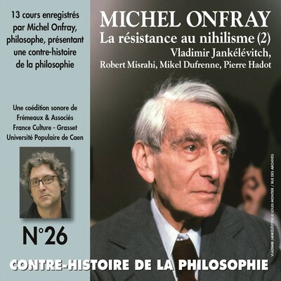Обложка: Michel Onfray : La résistance au nihilisme, de Vladimir Jankélévitch à Pierre Hadot, 2e partie