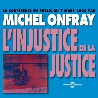 Обложка: Michel Onfray : L'injustice de la justice