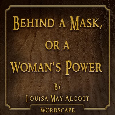 Обложка: Behind a Mask, Or a Woman's Power (By Louisa May Alcott)