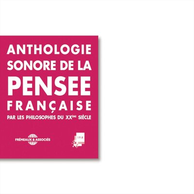 Обложка: Anthologie sonore de la pensée française du XXe siècle : Sartre, Merleau-Ponty, Lévinas, Jankélévitch, Foucault, Deleuze, Desanti, Corbin, Bergson, Aron, Althusser