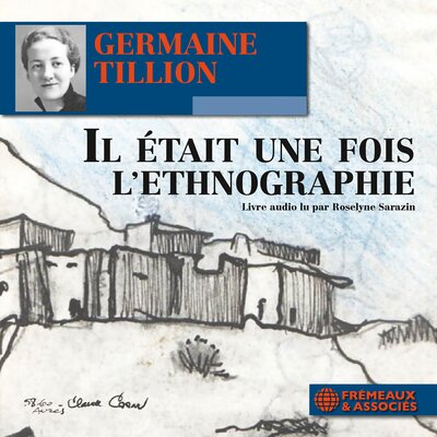 Обложка: Germaine Tillion. Il était une fois l'ethnographie
