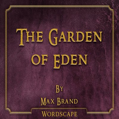 Обложка: The Garden of Eden (By Max Brand)