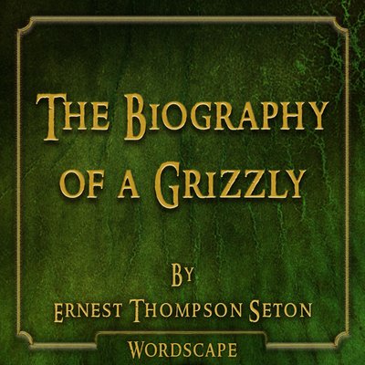 Обложка: The Biography of a Grizzly (By Ernest Thompson Seton)