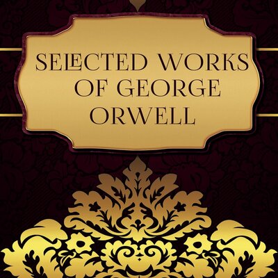 Обложка: George Orwell. «Selected works of George Orwell (Animal Farm, Nineteen Eighty-Four)»