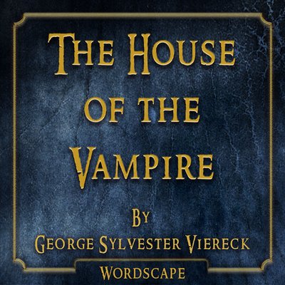 Обложка: The House of the Vampire (By George Sylvester Viereck)